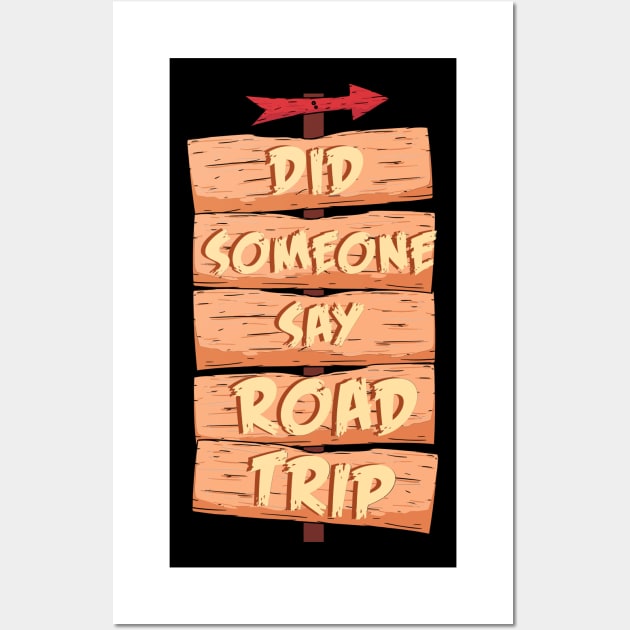 Did Someone Say Road Trip Wall Art by maxcode